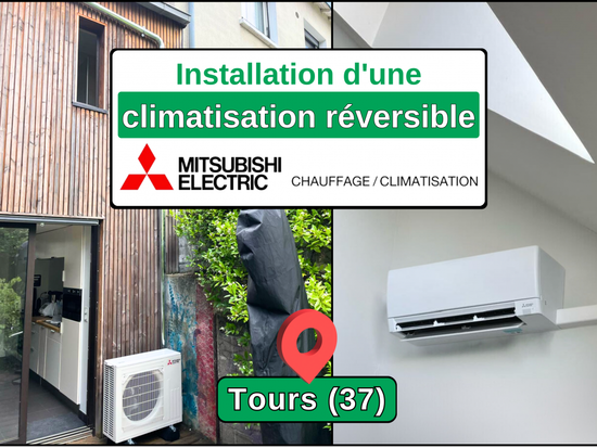 Installation d'une Climatisation Réversible Mitsubishi Electric à Tours